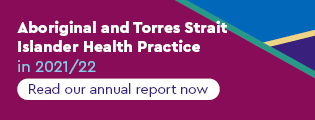 Aboriginal and Torres Strait Islander Health Practice in 2021/22: Read our annual report now